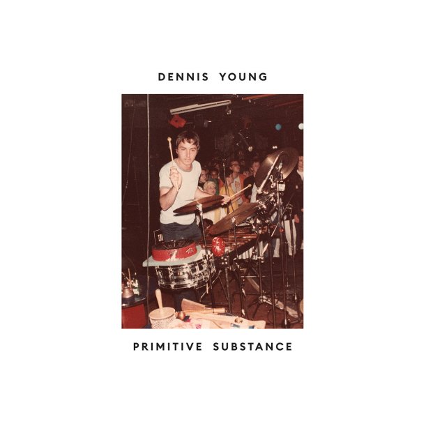 dennis young primitive substance